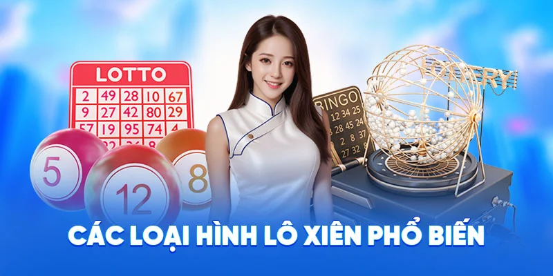Lô Xiên Là Gì? - Cách Chơi Và Mẹo Hiệu Quả Thắng Lớn 2025 2 Các loại hình lô xiên phổ biến