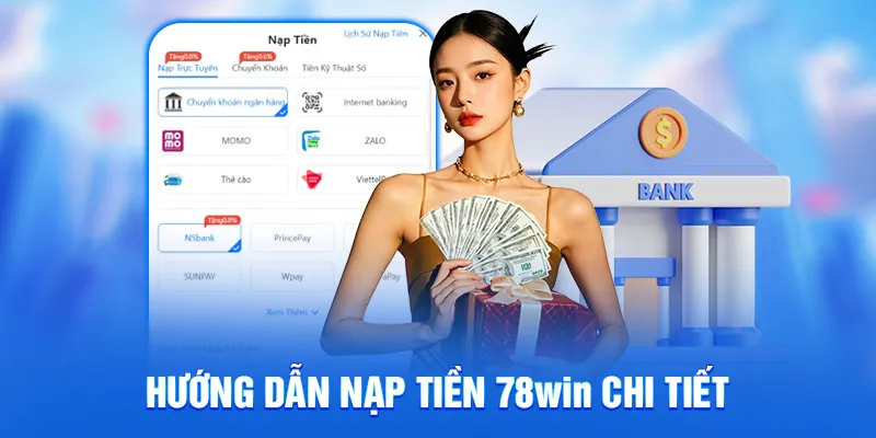 Hướng Dẫn Nạp Tiền 78WIN - Dễ Dàng Với Nhiều Hình Thức 2025 3 Hướng dẫn nạp tiền 78win chi tiết